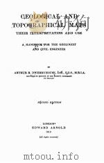 GEOLOGICAL AND TOPOGRAPHICAL MAPS THEIR INTERPRETATION AND USE SECOND EDITION   1919  PDF电子版封面    ARTHUR R. DWERRYHOUSE 