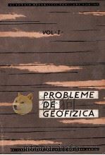 PROBLEME DE GEOFIZICA VOLUME I   1961  PDF电子版封面     