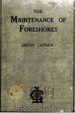 THE MAINTENANCE OF FORESHORES   1914  PDF电子版封面    ERNEST LATHAM 
