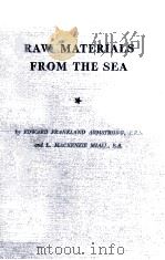 RAW MATERIALS FROM THE SEA     PDF电子版封面    E. FRANKLAND ARMSTRONG AND L. 