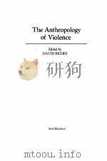 THE ANTHROPOLOGY OF VIOLENCE   1986  PDF电子版封面    DAVID RICHES 