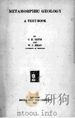 METAMORPHIC GEOLOGY A TEXT-BOOK   1915  PDF电子版封面    C.K. LEITH AND W.J. MEAD 