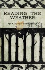 READING THE WEATHER   1927  PDF电子版封面    T. MORRIS LONGSTRETH 
