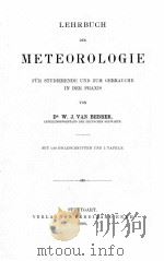 LEHRBUCH DER METEOROLOGIE FUR STUDIERENDE UND ZUM GEBRAUCHE IN DER PRAXIS   1890  PDF电子版封面    W.J. VAN BEBBER 