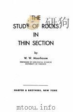 THE STUDY OF ROCKS IN THIN SECTION   1959  PDF电子版封面    W.W. MOORHOUSE 