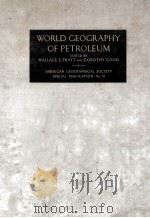 WORLD GEOGRAPHY OF PETROLEUM   1950  PDF电子版封面    WALLACE E. PRATT AND DOROTHY G 