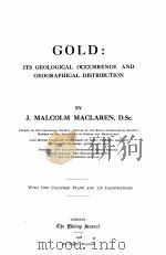 GOLD：ITS GEOLOGICAL OCCURRENCE AND GEOGRAPHICAL DISTRIBUTION（1908 PDF版）
