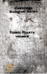 FOSSIL PLANTS A TEXT-BOOK FOR STUDENTS OF BOTANY AND GEOLOGY VOLUME IV   1919  PDF电子版封面    A.C. SEWARD 
