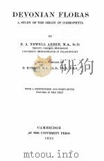 DEVONIAN FLORAS A STUDY OF THE ORIGIN OF CORMOPHYTA   1921  PDF电子版封面    E.A. NEWELL ARBER 