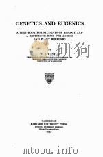 GENETICS AND EUGENICS A TEXT-BOOK FOR STUDENTS OF BIOLOGY AND A REFERENCE BOOK FOR ANIMAL AND PLANT   1922  PDF电子版封面    W.E. CASTLE 