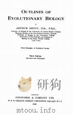 OUTLINES OF EVOLUTIONARY BIOLOGY THIRD EDITION   1923  PDF电子版封面    ARTHUR DENDY 