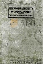 THE PROBABLE INFINITY OF NATURE AND LIFE   1918  PDF电子版封面    WILLIAM EMERSON RITTER 