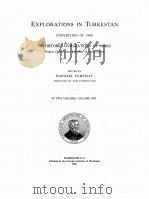 EXPLORATIONS IN TURKESTAN EXPEDITION OF 1904 PREHISTORIC CIVILIZATIONS OF ANAU VOLUME ONE   1908  PDF电子版封面    RAPHAEL PUMPELLY 
