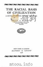 THE RACIAL BASIS OF CIVILIZATION A CRITIQUE OF THE NORDIC DOCTRINE   1926  PDF电子版封面    FRANK H. HANKINS 