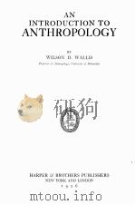 AN INTRODUCTION TO ANTHROPOLOGY   1926  PDF电子版封面    WILSON D. WALLIS 