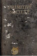 PRIMITIVE SOCIETY   1925  PDF电子版封面    ROBERT H. LOWIE 