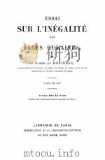 ESSAI SUR L‘INEGALITE DES RACES HUMAINES TOME II     PDF电子版封面    LE COMTE DE GOBINEAU 