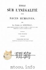 ESSAI SUR L‘INEGALITE DES RACES HUMAINES TOME I     PDF电子版封面    LE COMTE DE GOBINEAU 