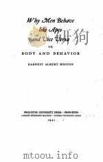 WHY MEN BEHAVE LIKE APES AND VICE VERSA OR BODY AND BEHAVIOR   1941  PDF电子版封面    EARNEST ALBERT HOOTON 