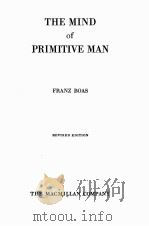 THE MIND OF PRIMITIVE MAN REVISED EDITION   1938  PDF电子版封面    FRANZ BOAS 