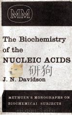THE BIOCHEMISTRY OF THE NUCLEIC ACIDS     PDF电子版封面    J.N. DAVIDSON 