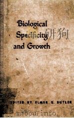 BIOLOGICAL SPECIFICITY AND GROWTH   1956  PDF电子版封面    ELMER G. BUTLER 