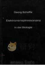 ELEKTRONENSPINRESONANZ IN DER BIOLOGIE   1964  PDF电子版封面    G. SCHOFFA 
