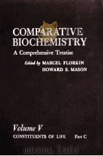 COMPARATIVE BIOCHEMISTRY A COMPREHENSIVE TREATISE VOLUME V   1963  PDF电子版封面    MARCEL FLORKIN AND HOWARD S. M 