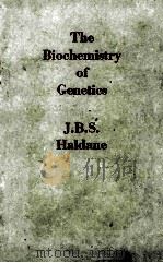 THE BIOCHEMISTRY OF GENETICS     PDF电子版封面    J.B.S. HALDANE 