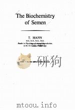 THE BIOCHEMISTRY OF SEMEN   1954  PDF电子版封面    T. MANN 