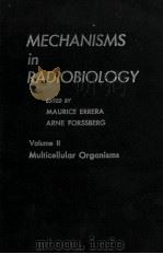 MECHANISMS IN RADIOBIOLOGY VOLUME II   1960  PDF电子版封面    MAURICE ERRERA AND ARNE FORSSB 