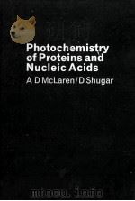 PHOTOCHEMISTRY OF PROTEINS AND NUCLEIC ACIDS   1964  PDF电子版封面    A.D. MCLAREN AND D. SHUGAR 