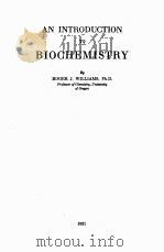 AN INTRODUCTION TO BIOCHEMISTRY   1931  PDF电子版封面    ROGER J. WILLIAMS 