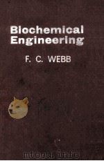 BIOCHEMICAL ENGINEERING   1964  PDF电子版封面    F.C. WEBB 