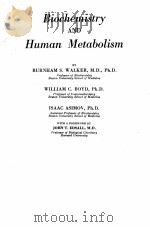 BIOCHEMISTRY AND HUMAN METABOLISM   1952  PDF电子版封面    BURNHAM S. WALKER 