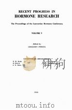 RECENT PROGRESS IN HORMONE RESEARCH THE PROCEEDINGS OF THE LAURENTIAN HORMONE CONFERENCE VOLUME V   1950  PDF电子版封面    GREGORY PINCUS 