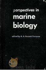 PERSPECTIVES IN MARINE BIOLOGY   1960  PDF电子版封面    A.A. BUZZATI-TRAVERSO 