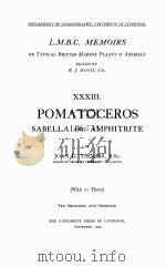 L.M.B.C. MEMOIRS ON TYPICAL BRITISH MARINE PLANTS AND ANIMALS XXXIII POMATOCEROS SABELLA AND AMPHITR   1940  PDF电子版封面    JOAN G. THOMAS 