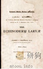 L.M.B.C. MEMOIRS ON TYPICAL BRITISH MARINE PLANTS AND ANIMALS XXII ECHINODERM LARVAE（1914 PDF版）