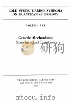 COLD SPRING HARBOR SYMPOSIA ON QUANTITATIVE BIOLOGY VOLUME XXI GENETIC MECHANISMS：STRUCTURE AND FUNC   1956  PDF电子版封面     