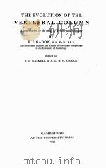 THE EVOLUTION OF THE VERTEBRAL COLUMN   1933  PDF电子版封面    H.F. GADOW 