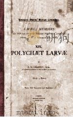 L.M.B.C. MEMOIRS ON TYPICAL BRITISH MARINE PLANTS AND ANIMALS XIX POLYCHAET LARVAE   1909  PDF电子版封面    F.H. GRAVELY 