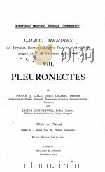L.M.B.C. MEMOIRS ON TYPICAL BRITISH MARINE PLANTS AND ANIMALS VIII PLEURONECTES   1901  PDF电子版封面    FRANK J. COLE AND JAMES JOHNST 