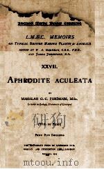 L.M.B.C. MEMOIRS ON TYPICAL BRITISH MARINE PLANTS AND ANIMALS XXVII APHRODITE ACULEATA   1925  PDF电子版封面    MAHALAH G.C. FORDHAM 