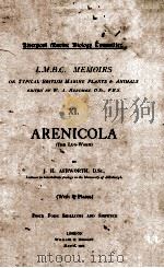 L.M.B.C. MEMOIRS ON TYPICAL BRITISH MARINE PLANTS AND ANIMALS XI ARENICOLA   1904  PDF电子版封面    J.H. ASHWORTH 