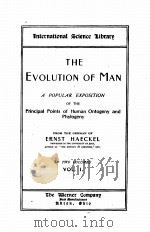 THE EVOLUTION OF MAN A POPULAR EXPOSITION OF THE PRINCIPAL POINTS OF HUMAN ONTOGENY AND PHYLOGENY VO（ PDF版）