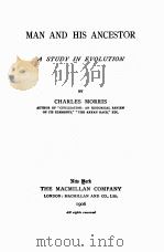 MAN AND HIS ANCESTOR A STUDY IN EVOLUTION   1906  PDF电子版封面    CHARLES MORRIS 