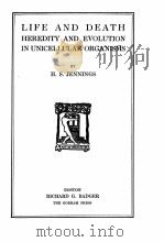 LIFE AND DEATH HEREDITY AND EVOLUTION IN UNICELLULAR ORGANISMS   1920  PDF电子版封面    H.S. JENNINGS 