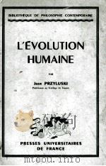L‘EVOLUTION HUMAINE   1942  PDF电子版封面    JEAN PRZYLUSKI 