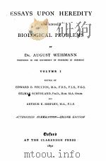 ESSAYS UPOU HEREDITY AND KINDRED BIOLOGICAL PROBLEMS VOLUME I   1891  PDF电子版封面    AUGUST WEISMANN 